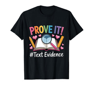 Prove It Text Evidence Reading Teacher School T-Shirt