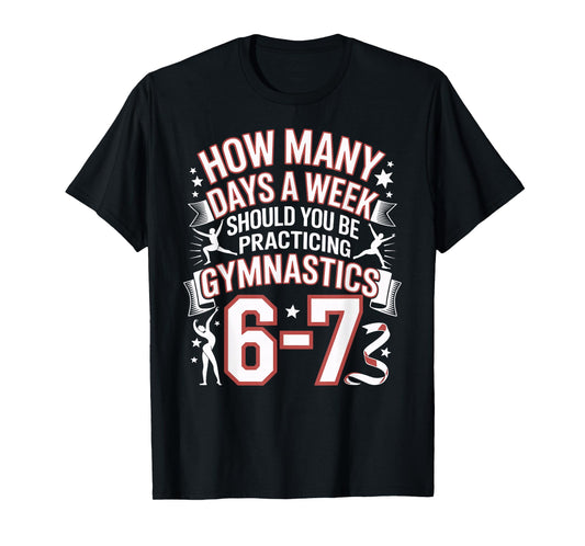 67 Meme Six Seven Funny How Many Days Gymnastics T-Shirt