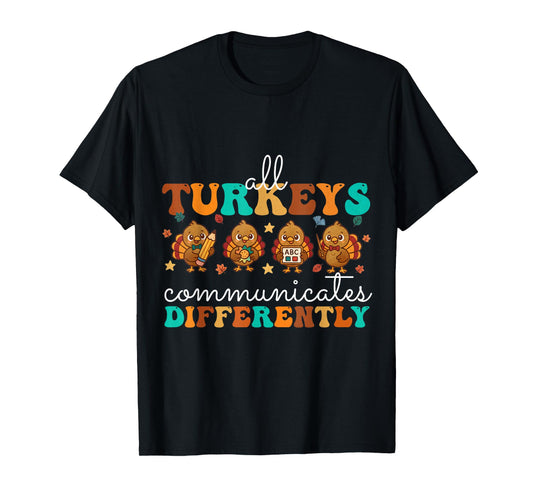 All Turkeys Communicate Differently Thanksgiving Teacher T-Shirt