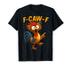 F Caw F Rooster Funny Bird Fcawf Chicken Whisperer Fawk Off T-Shirt