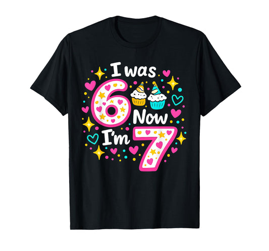 Funny 7 Years Old Birthday I was 6 Now I'm 7 6 7 Kids Girls T-Shirt