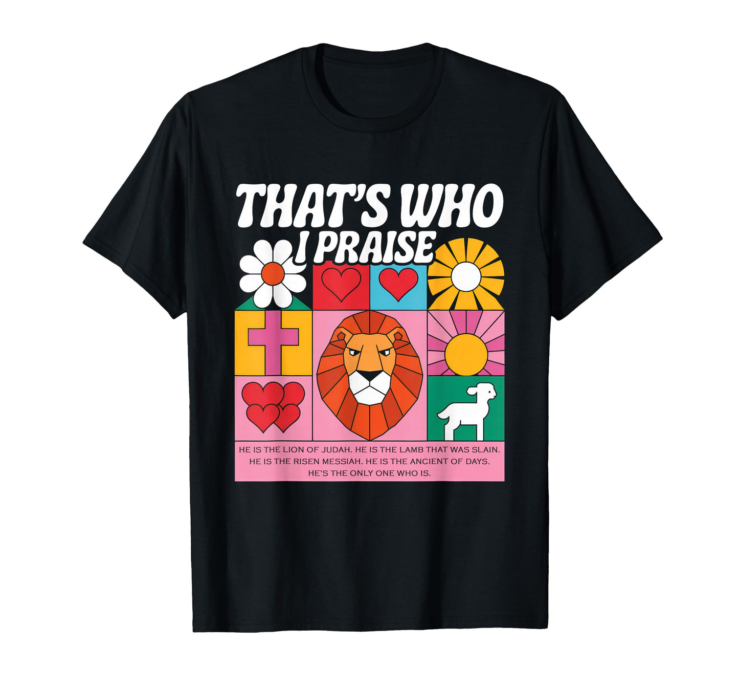 That's Who I Praise Tshirt Jesus Christian Lake God Church T-Shirt