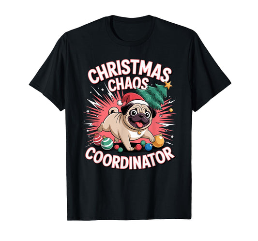 Christmas Chaos Coordinator Xmas Puppy Funny Christmas Pug T-Shirt