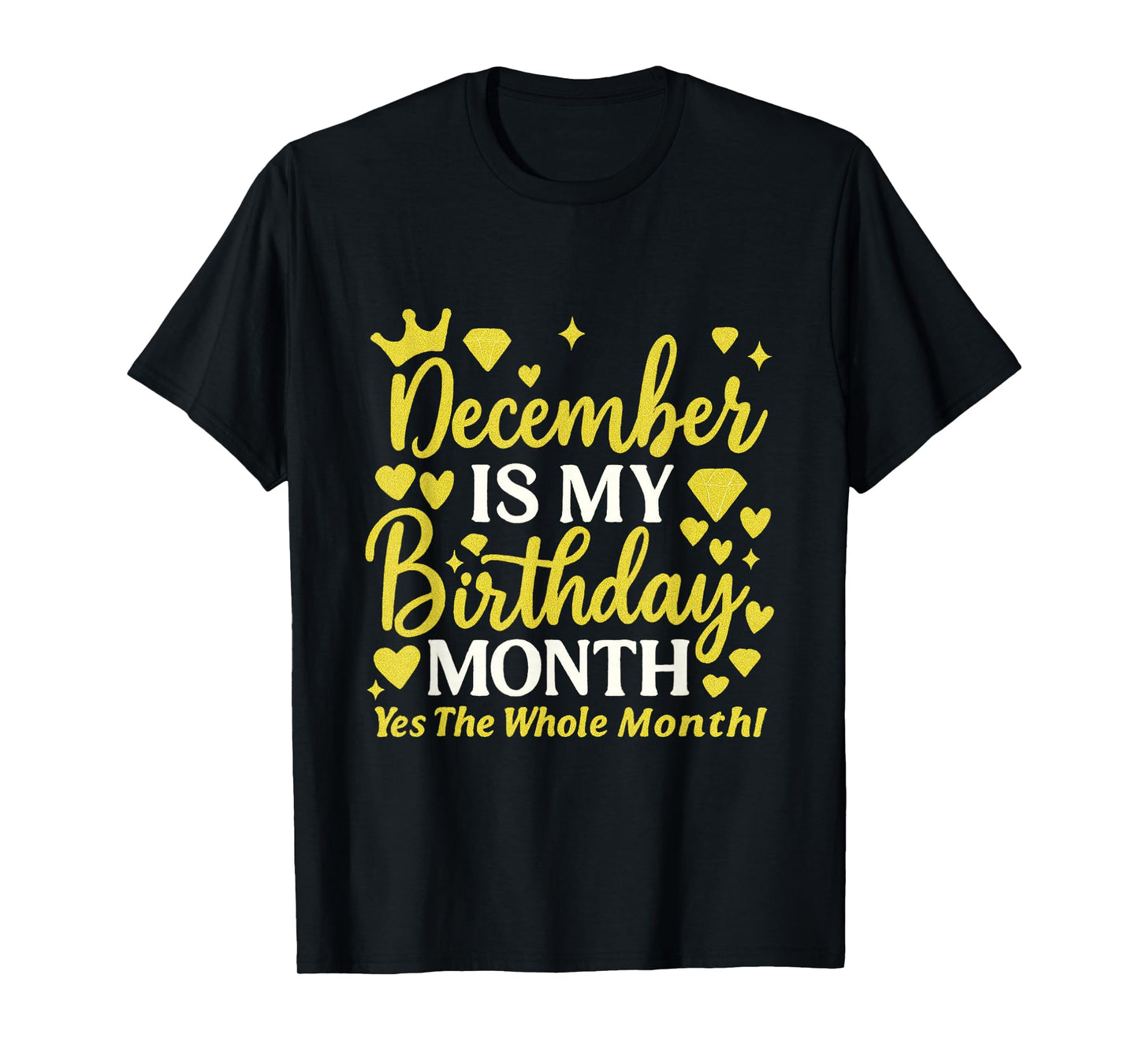 December is My Birthday Yes The Whole Month Women Girls T-Shirt