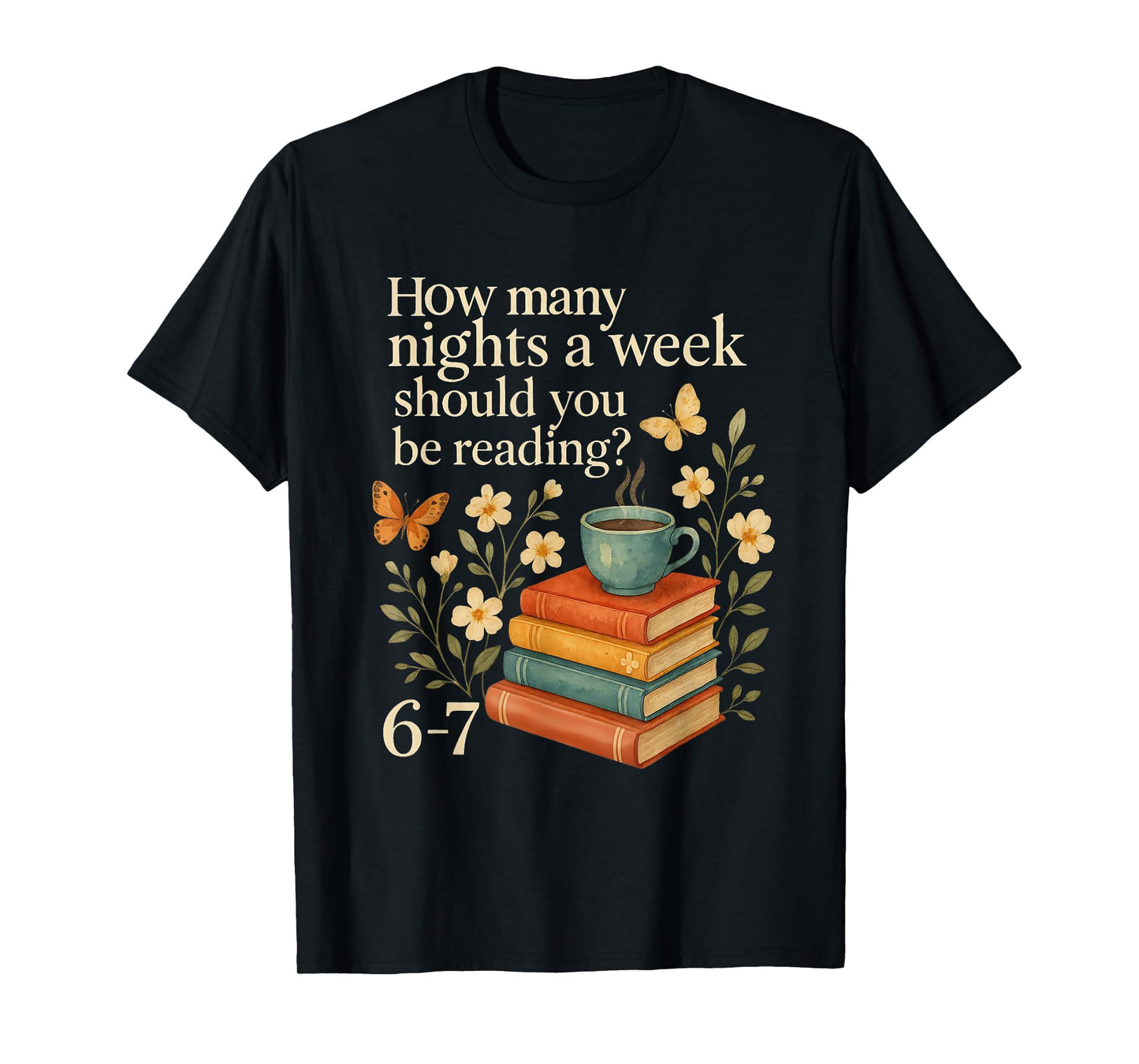 How Many Nights a Week Should You Be Reading 6-7 T-Shirt