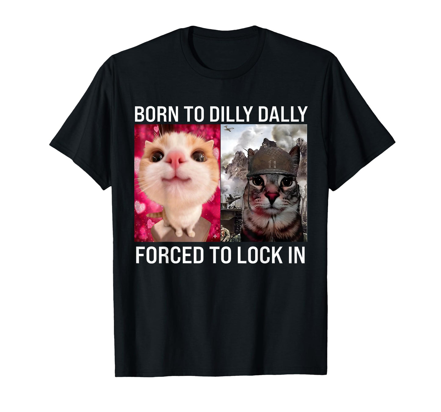 Born to Dilly Dally Forced to Lock in Funny Meme Cute Cat T-Shirt