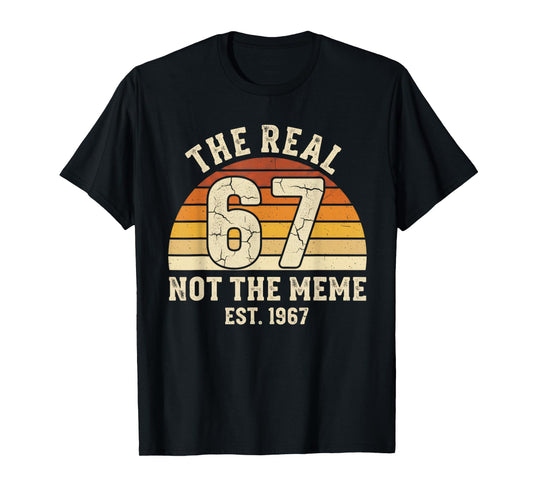 The Real 67 Not The 6 7 Meme Funny Vintage 1967 Birthday T-Shirt