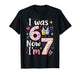 7th Birthday Girl I was 6 Now I'm 7 Years Old Girls Birthday T-Shirt