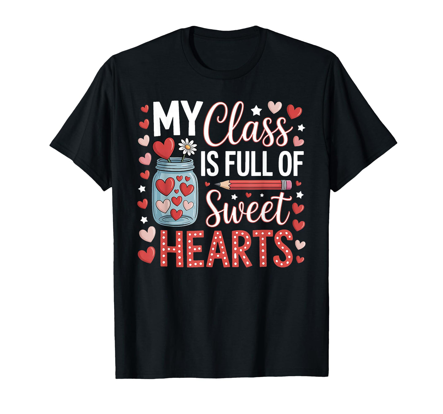 My Class is Full of Sweet Hearts Teacher Valentines Day T-Shirt