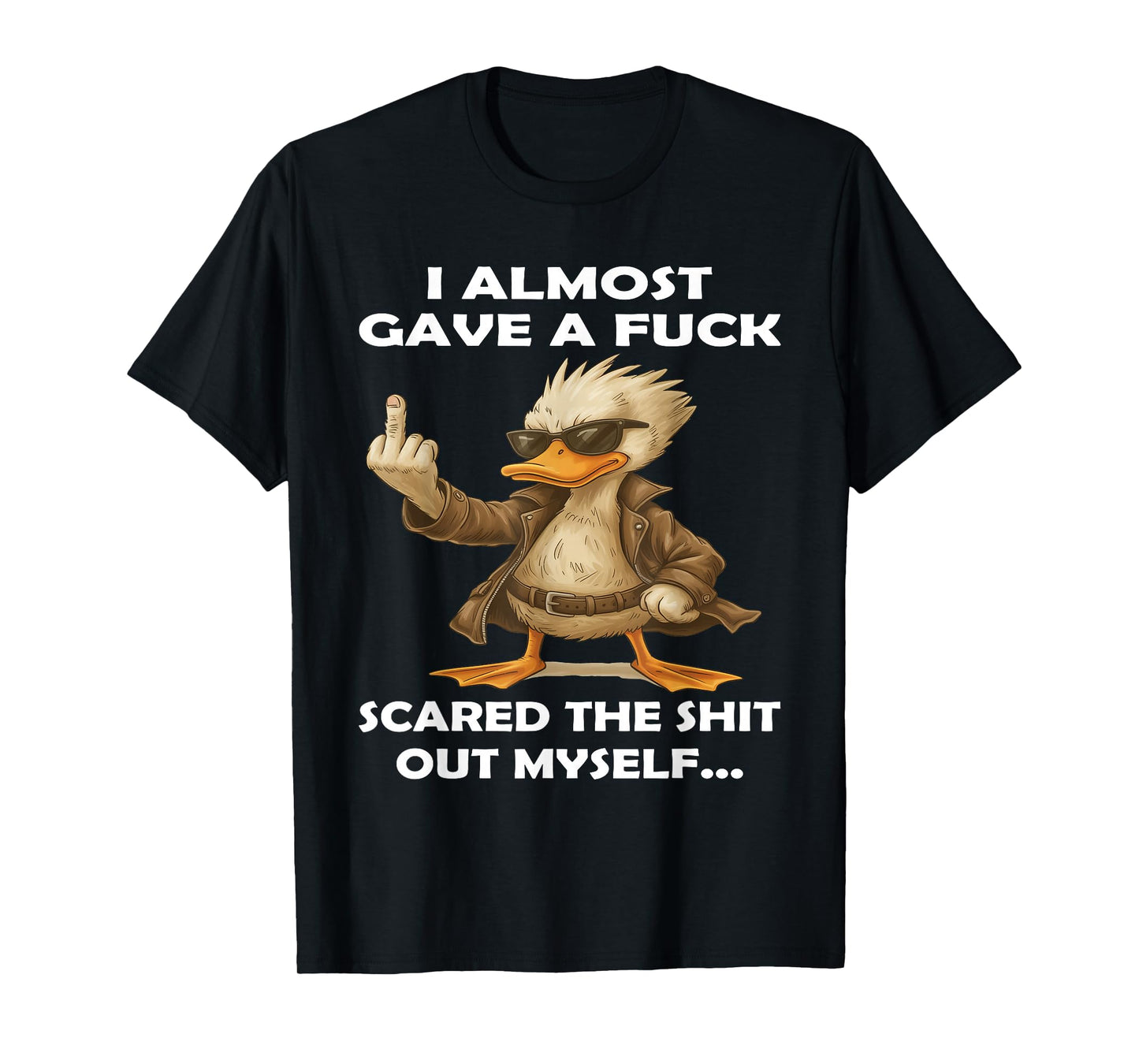 Duck I Almost Gave A Fuck Scared The Shit Out Myself T-Shirt
