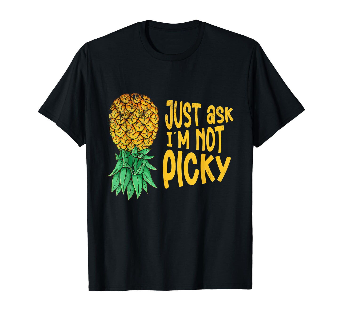 Inappropriate Pineapple Just Ask Im Not Picky Funny Men T-Shirt