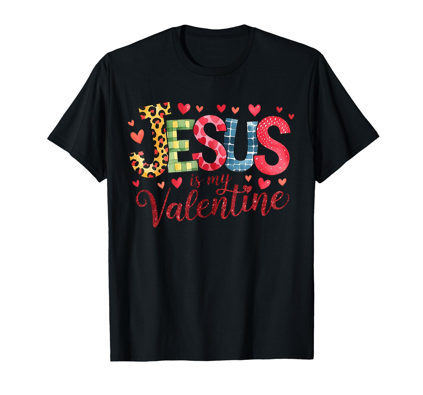 Jesus is My Valentine Christian Valentine's Day T-Shirt