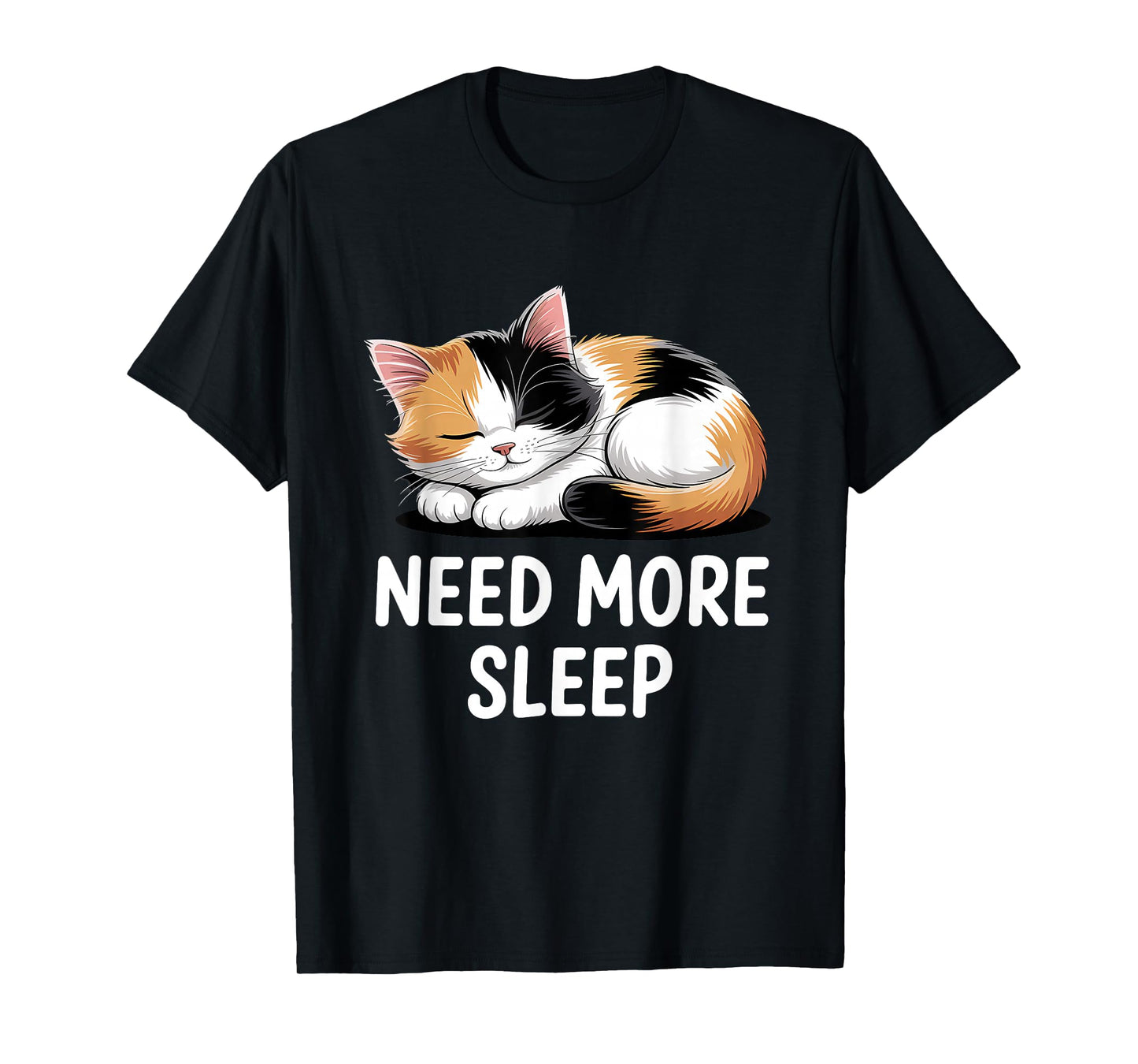 Need More Sleep Calico Cat T-Shirt