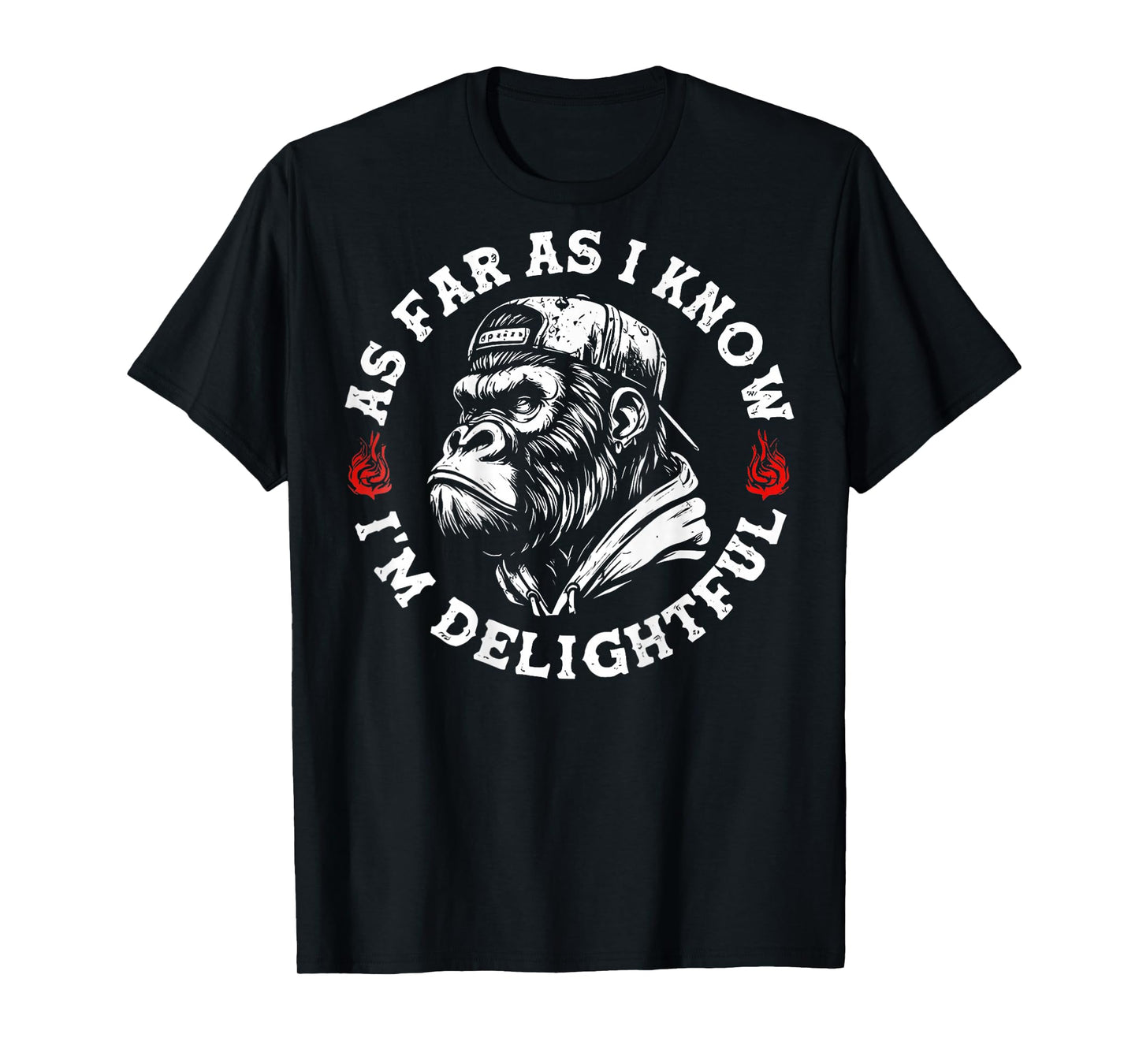 As Far As I Know I'm Delightful Funny Monkey (On Back) T-Shirt