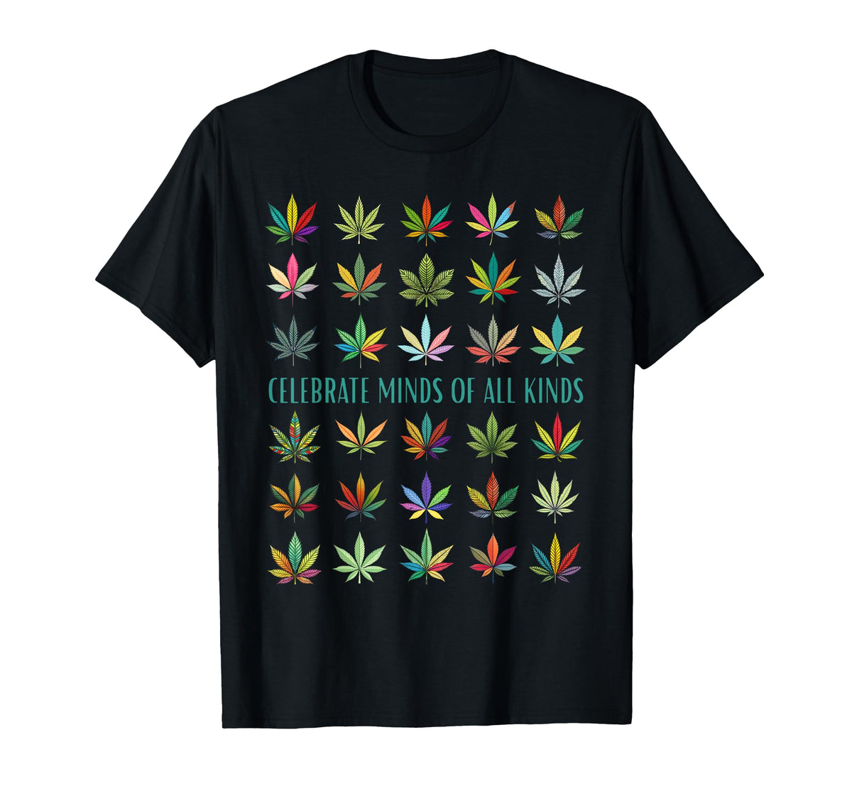 Celebrate Minds of All Kinds Neurodiversity Weed Cannabis T-Shirt