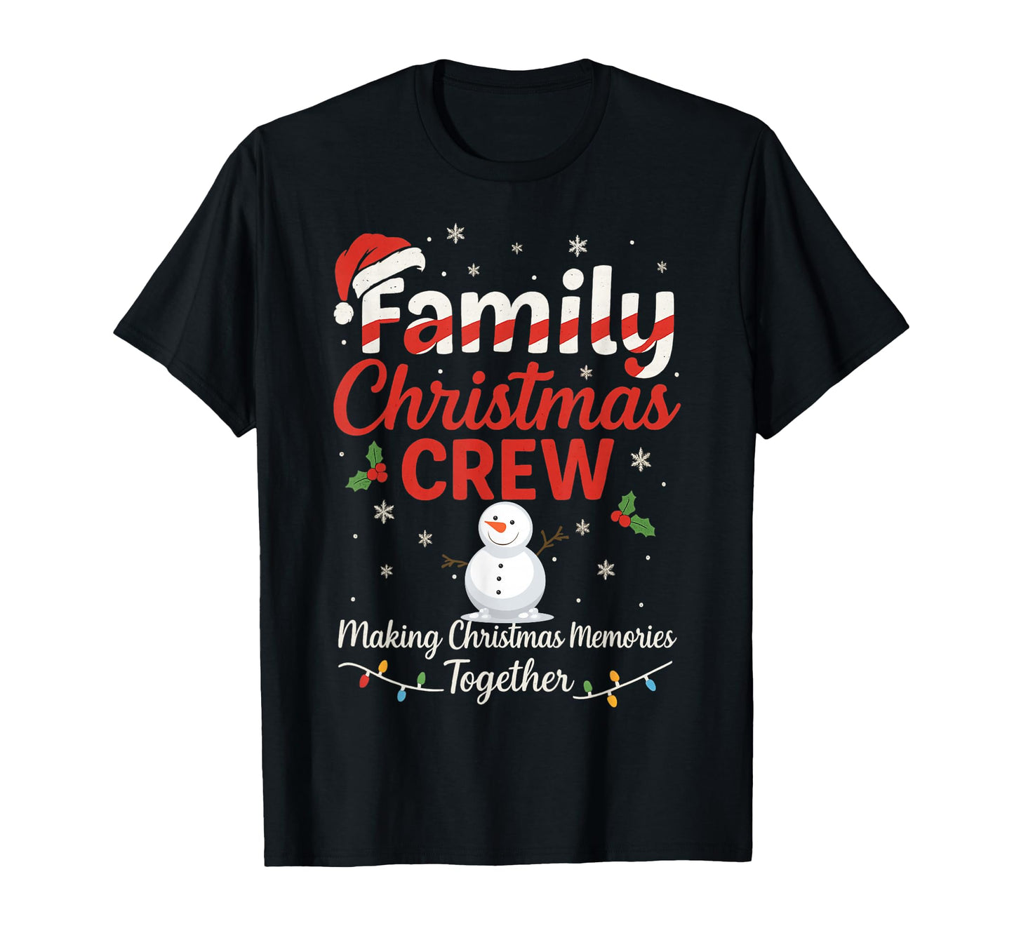Family Crew Making Christmas Memories Together Apparel T-Shirt