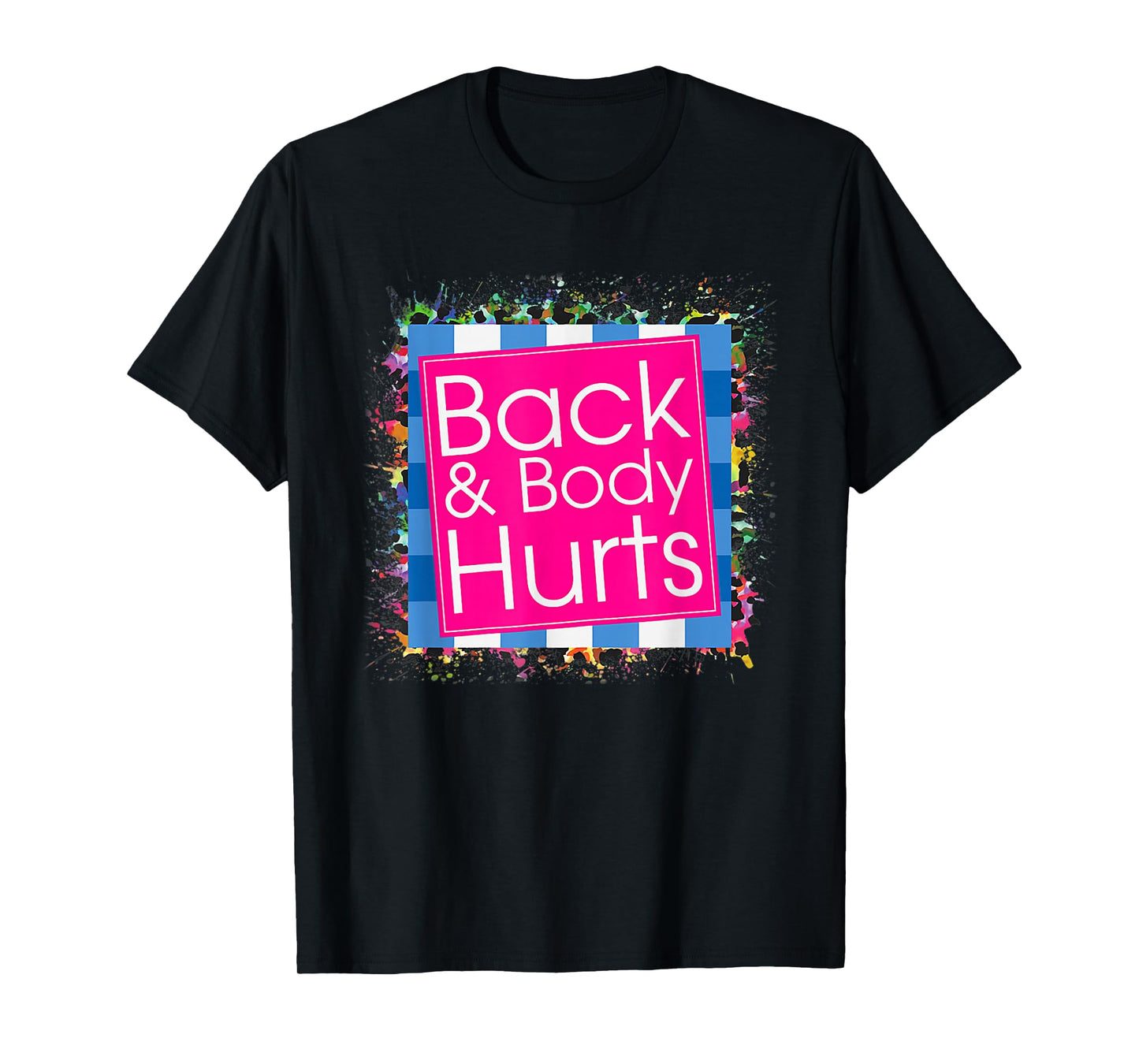 Funny Back Body Hurts Tee Quote Exercise Workout Gym Top T-Shirt