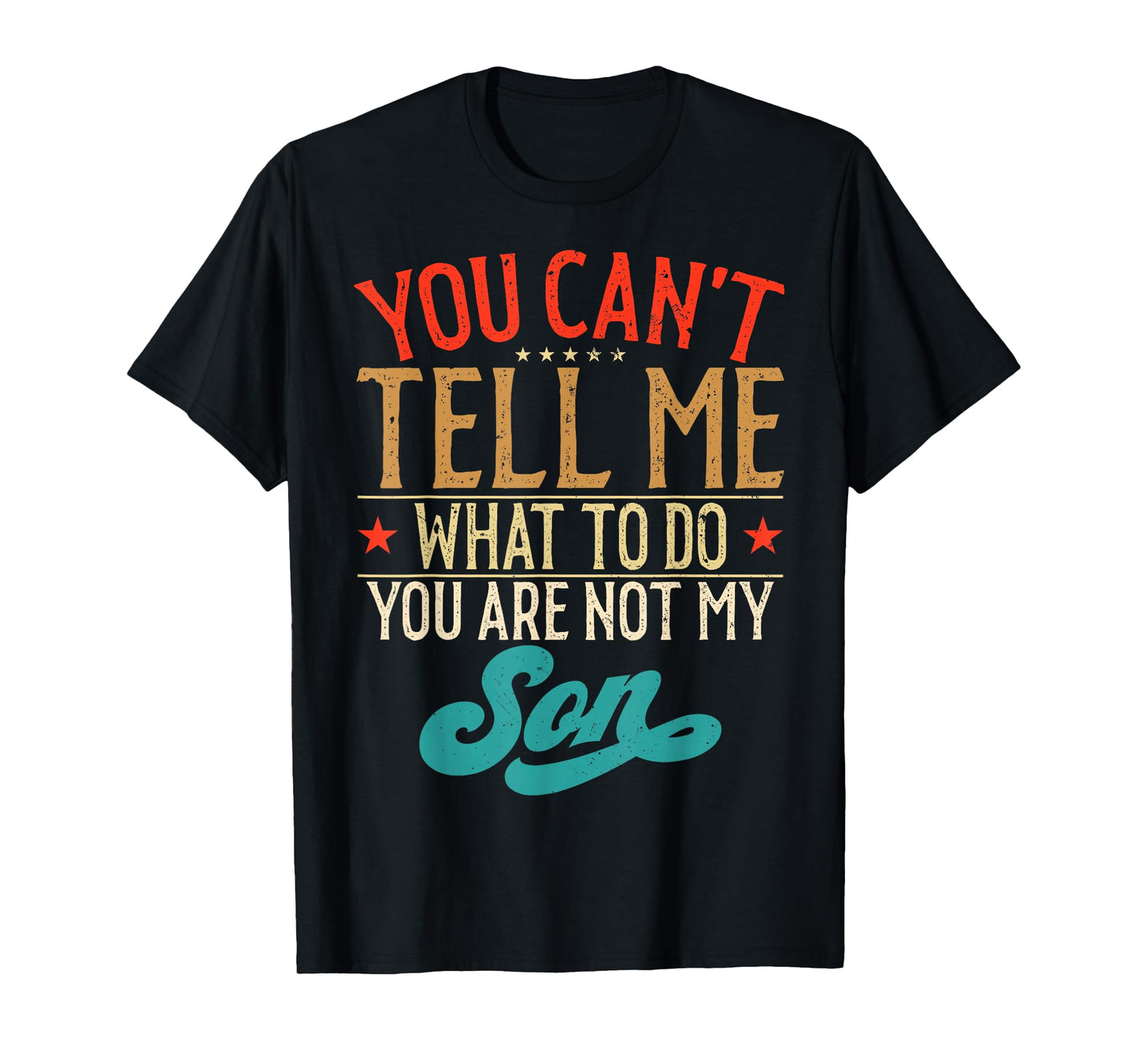 Vintage You Can't Tell Me What to Do You are Not My Son T-Shirt
