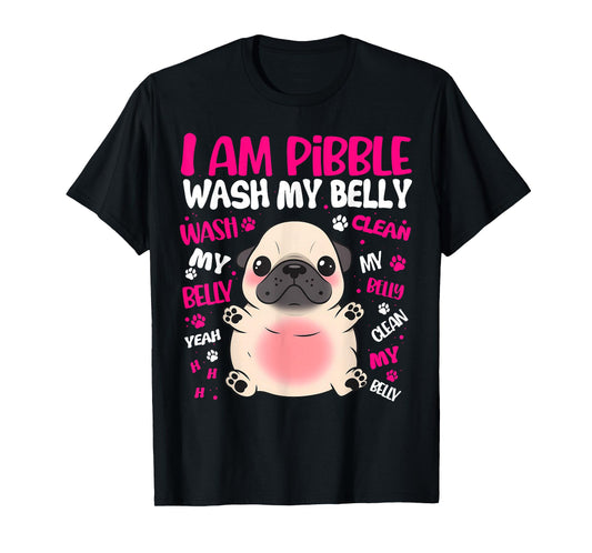 I Am Pibble Dog Puppy Wash Clean My Belly Funny Meme T-Shirt