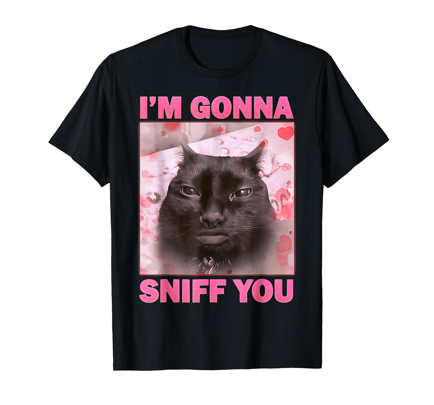 I'm Gonna Sniff You Cat Funny Meme Cute T-Shirt