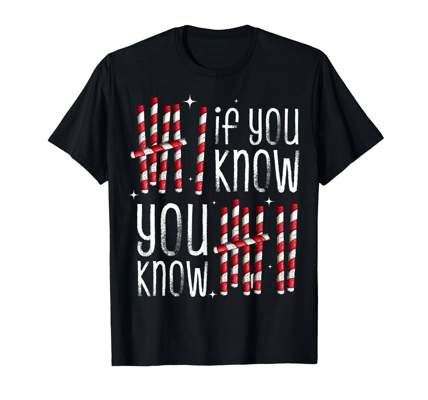 If You Know You Know 6 7 Candy Cane Tally Marks Christmas 67 T-Shirt