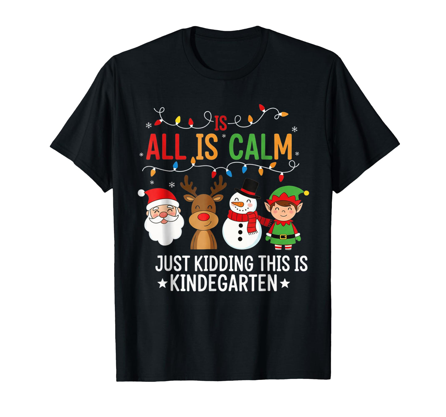 All is Calm Funny Kindergarten Christmas Teacher Holiday T-Shirt