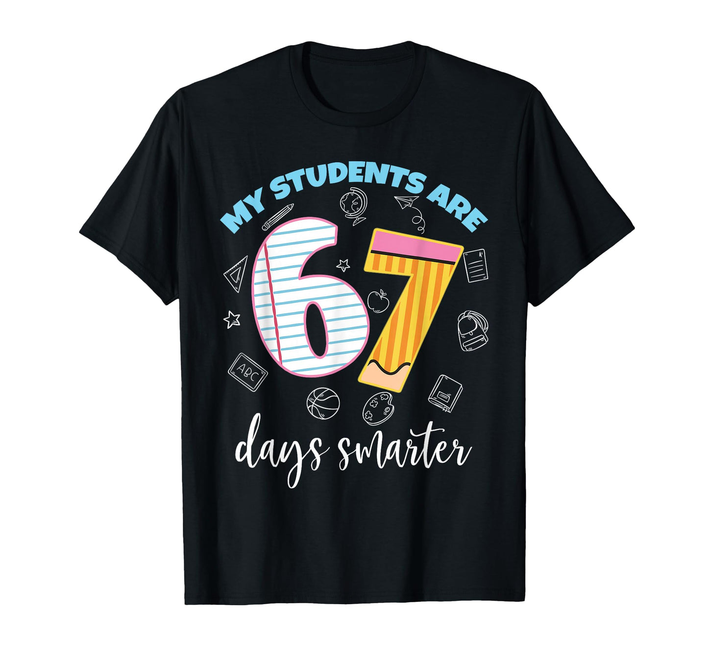 Funny My Students are 67 Days Smarter Teacher Kids 67 Meme T-Shirt