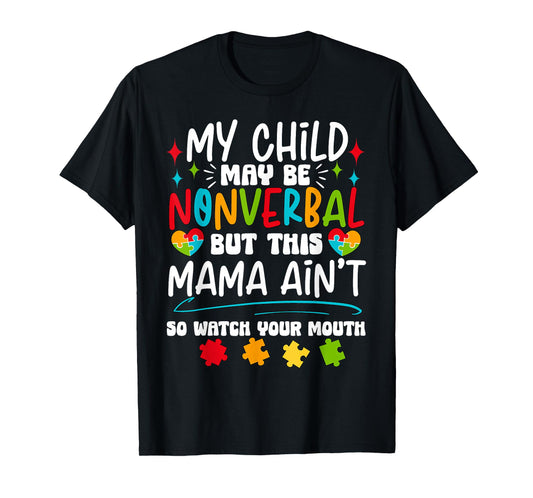 My Child May be nonverbal but This Mama Ain't Autism Ribbon T-Shirt