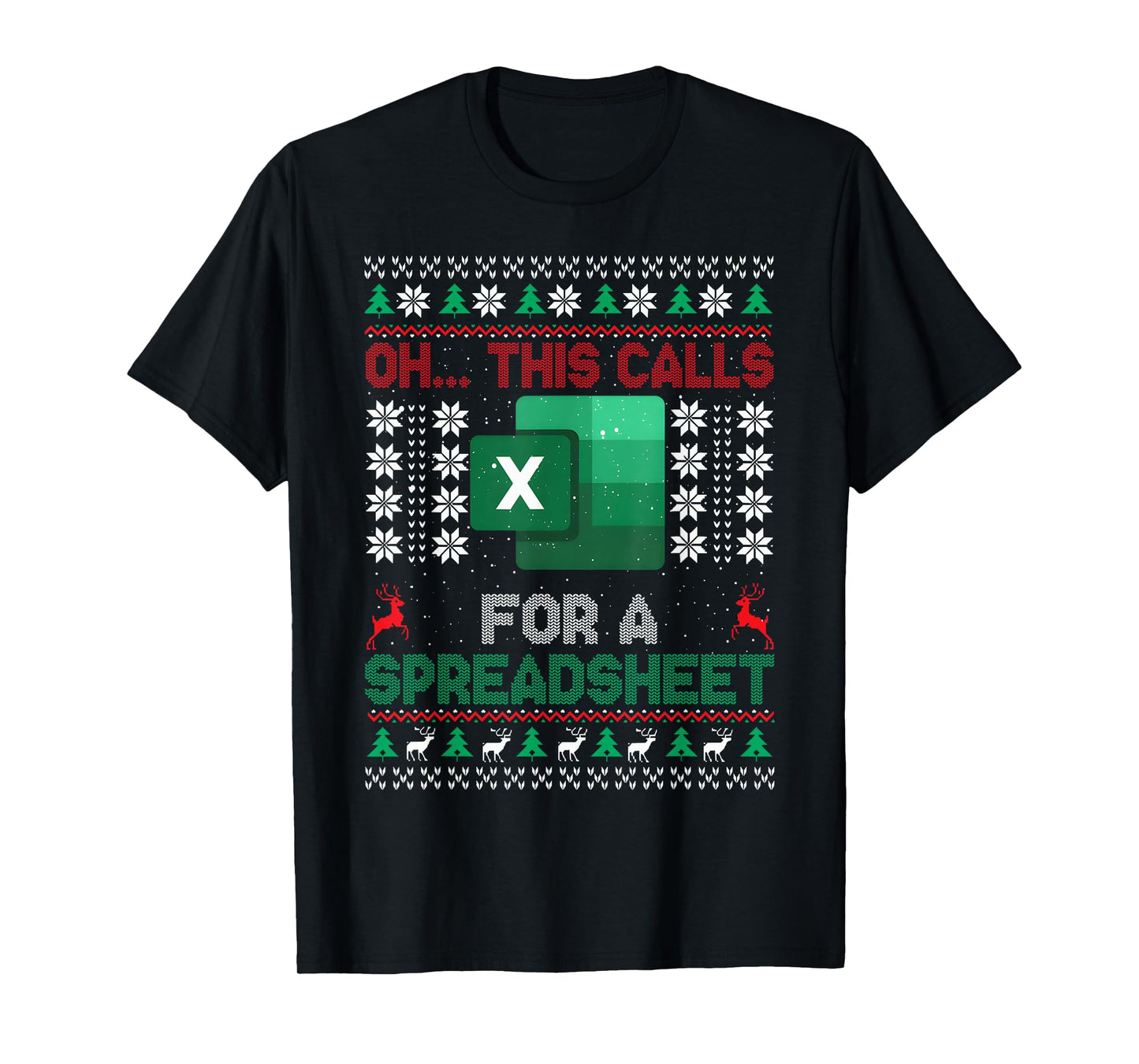 Oh This Calls for a Spreadsheet Christmas Ugly Sweater Excel T-Shirt