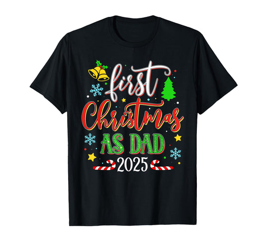 First Christmas As Dad 2025 Festive Holiday Celebration T-Shirt