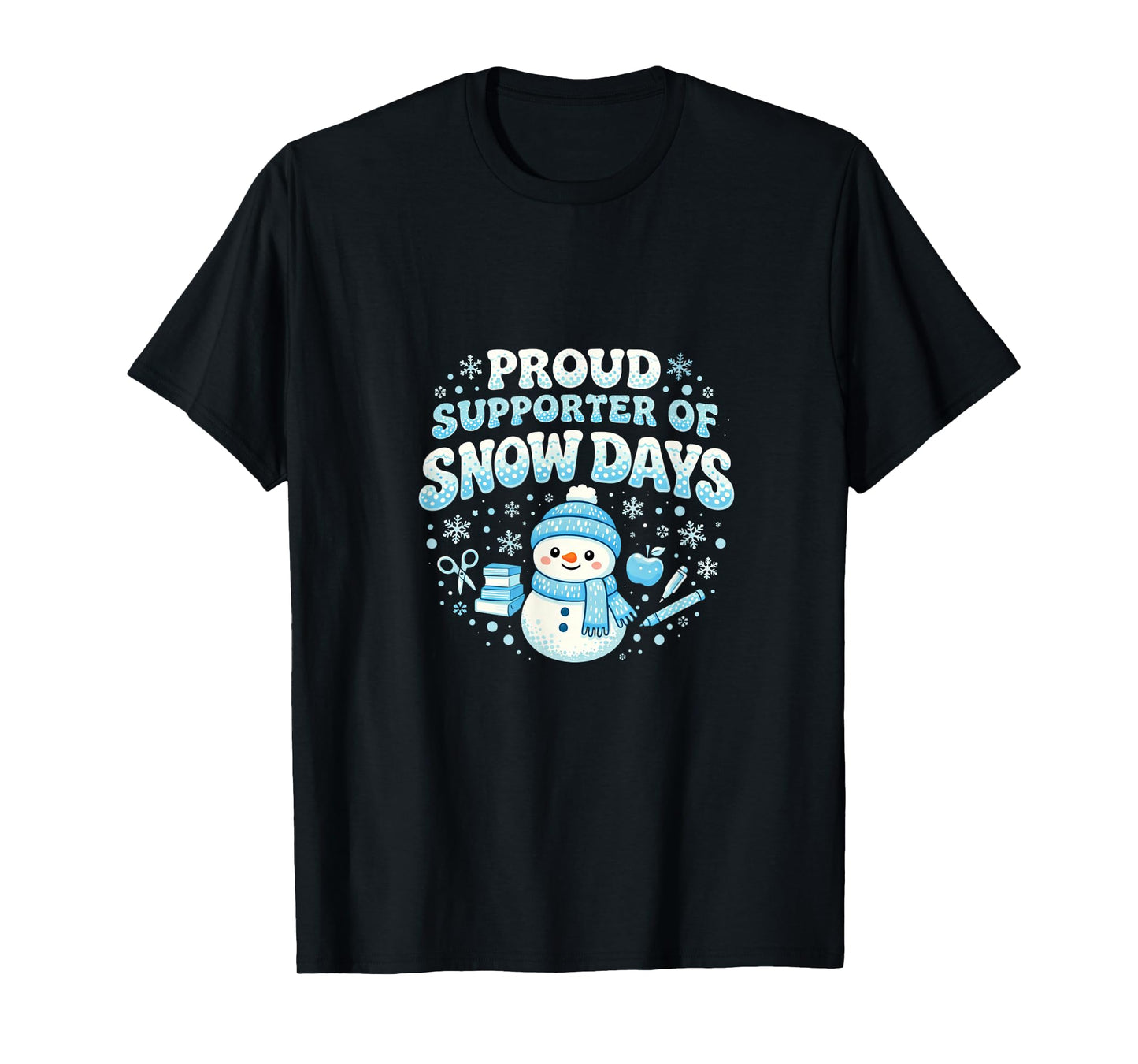 Proud Supporter of Snow Days Funny Teacher T-Shirt