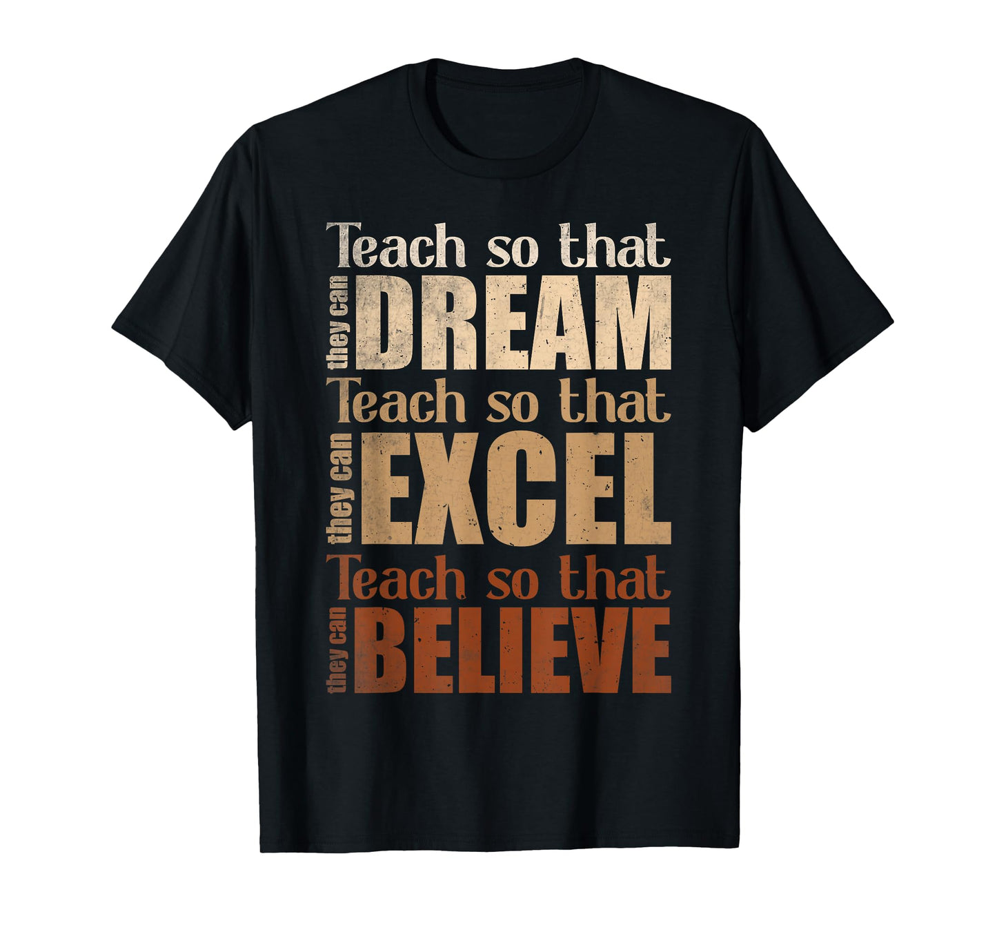 Teach So That They Can Dream Excel Believe Teacher T-Shirt