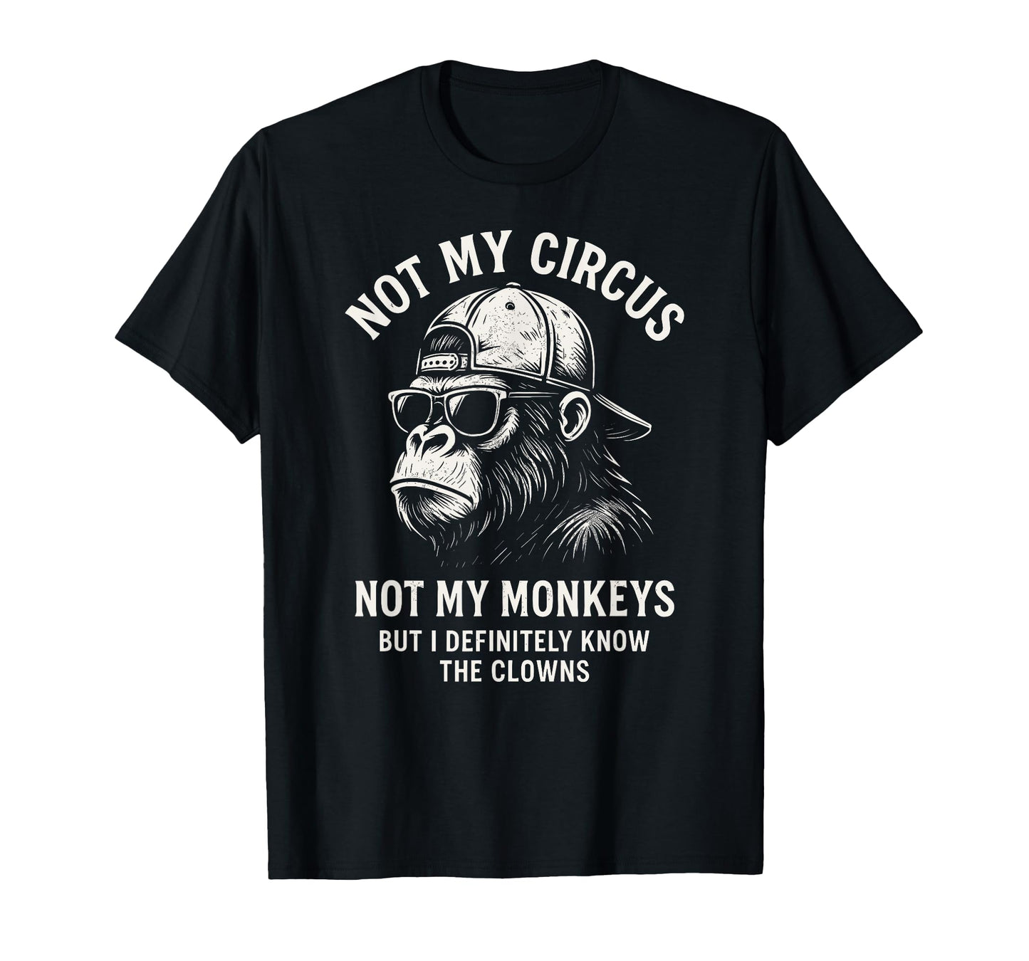 Not My Circus Not My Monkeys, Funny Gorilla Coworker T-Shirt