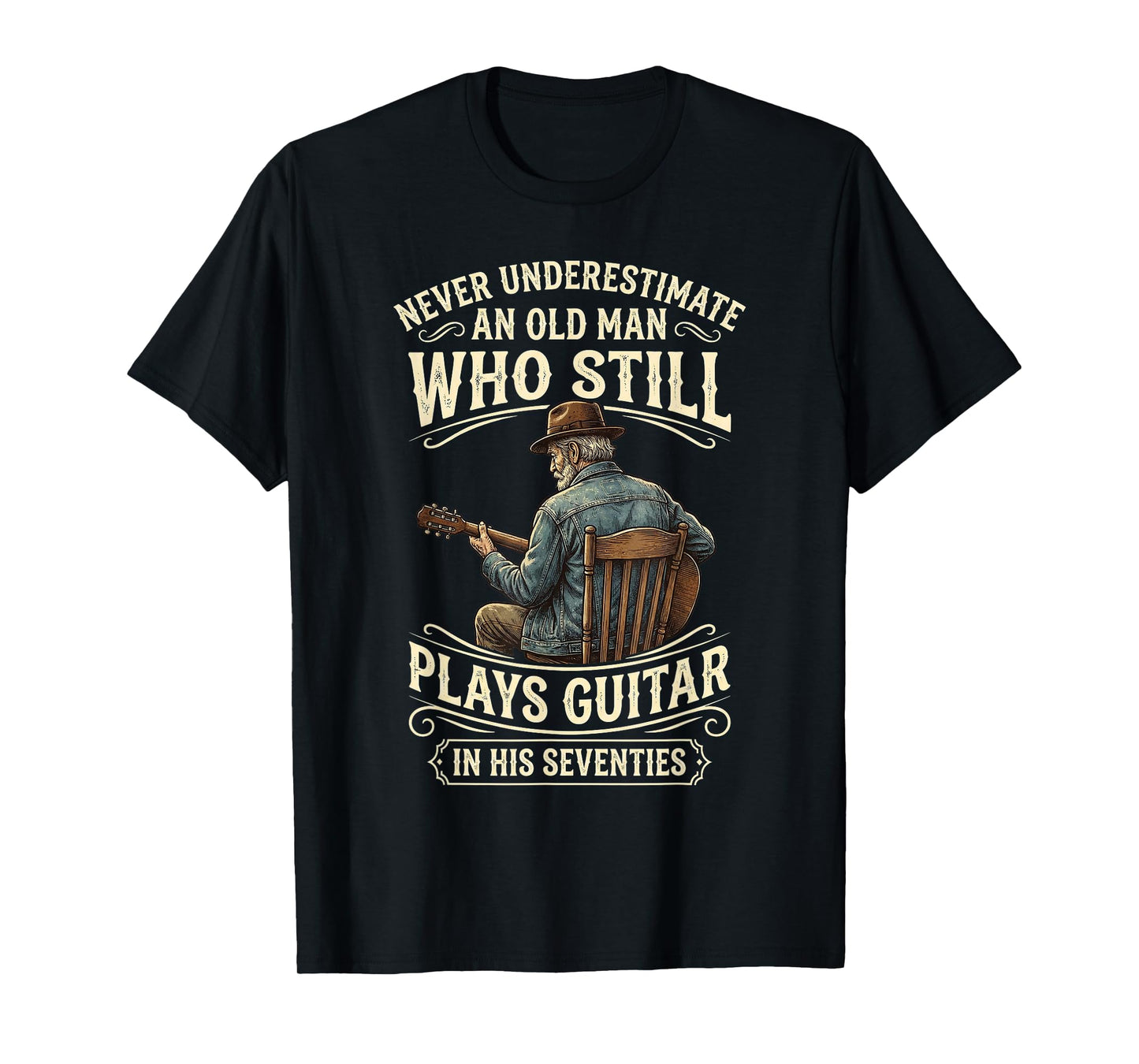 Never Underestimate an Old Man Who Still Plays Guitar T-Shirt