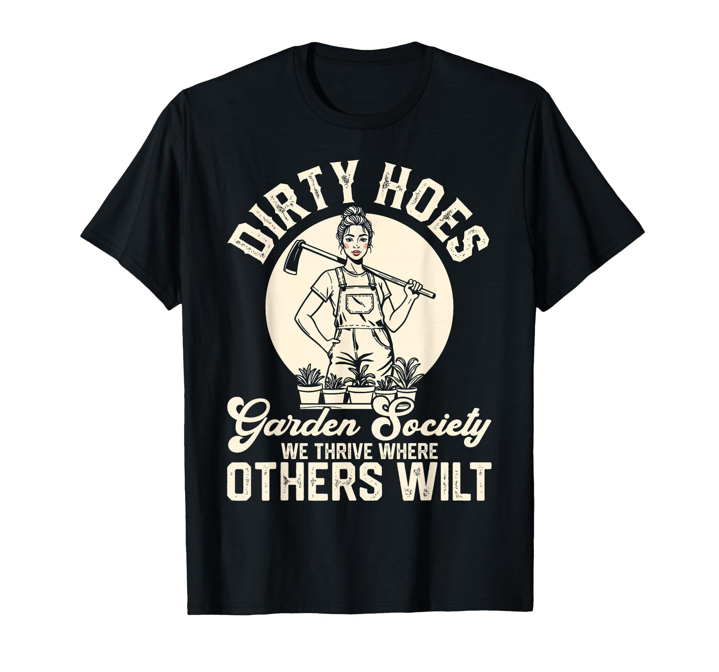 Dirty Hoes Garden Society Funny Gardening Humor Plant Lovers T-Shirt