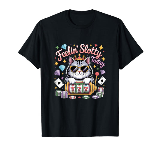 Feeling Slotty Today Gambling Slot Machine Funny Casino Cat T-Shirt
