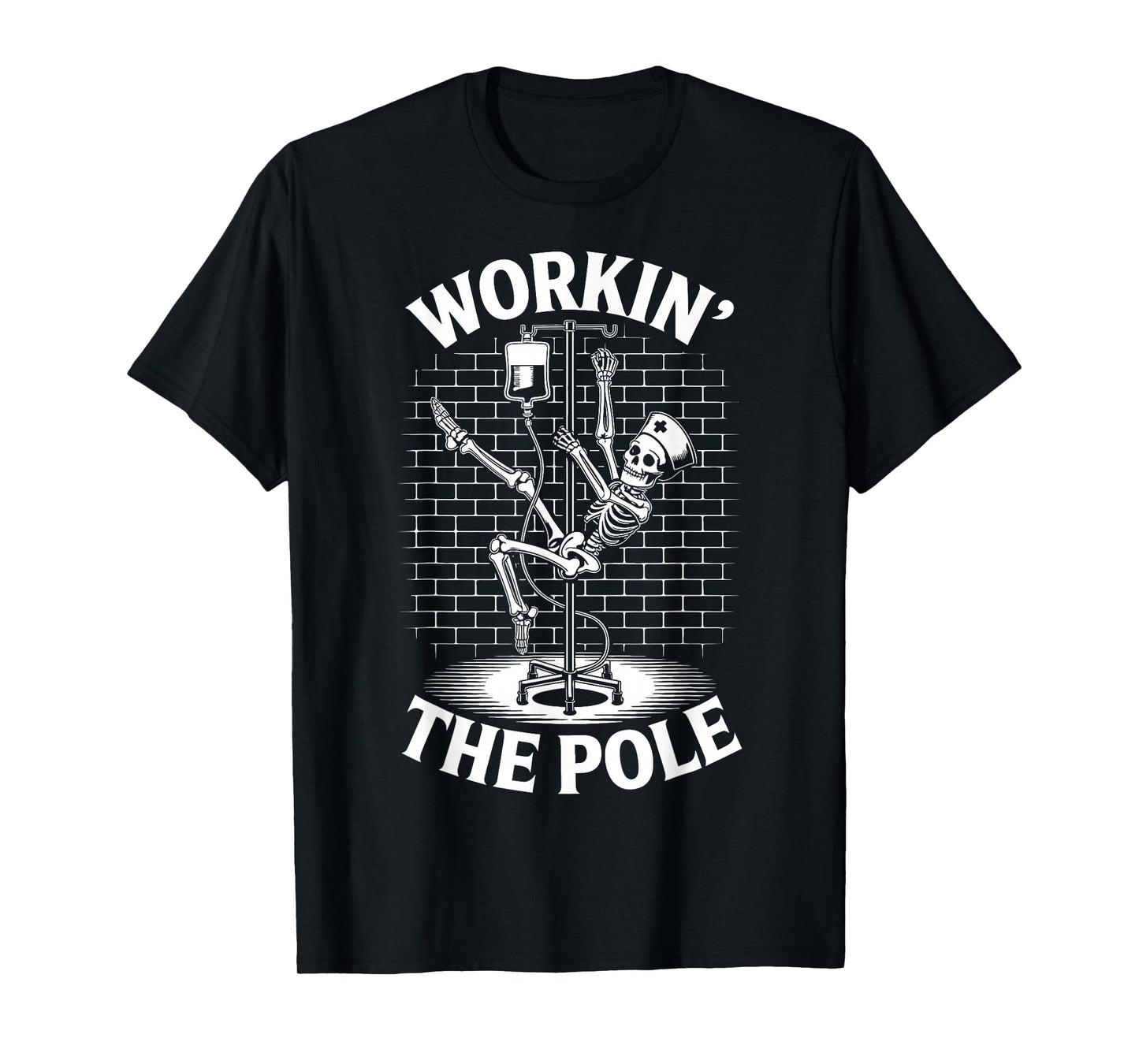 Working The Pole Funny Nurse ICU Emergency Department T-Shirt