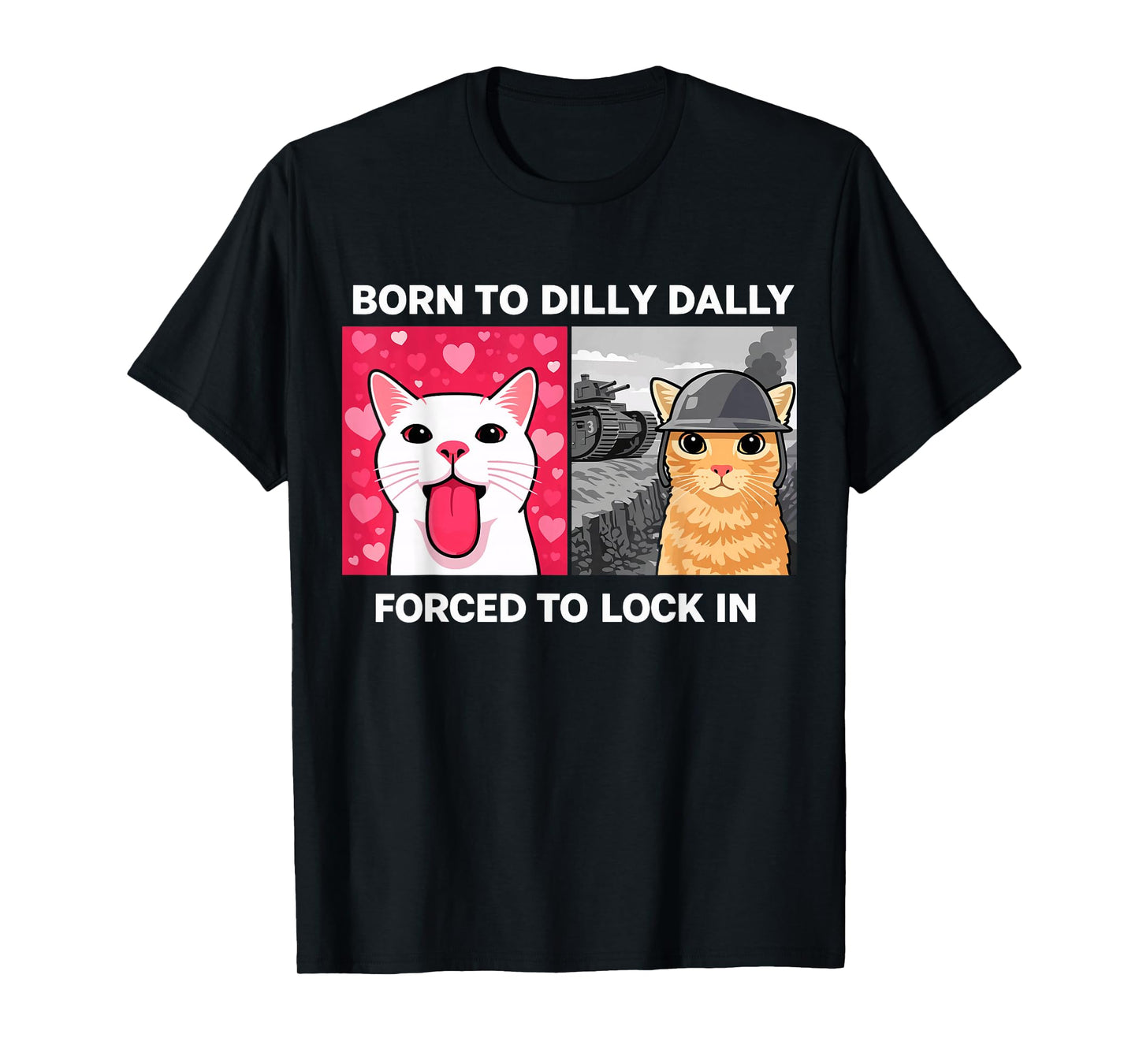 Born to Dilly Dally Forced to Lock in Cat Meme Design T-Shirt