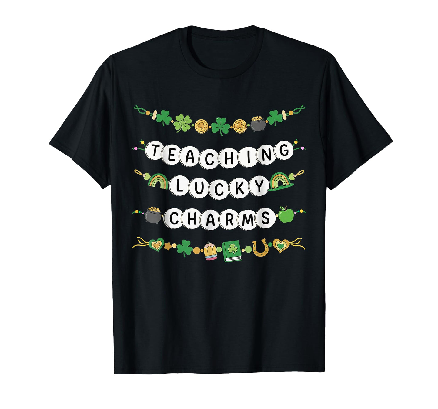 Teaching Lucky Charms Shamrock Irish St Patricks Day Teacher T-Shirt
