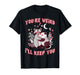 Valentines Day Raccoon Possum Funny Youre Weird Ill Keep You T-Shirt