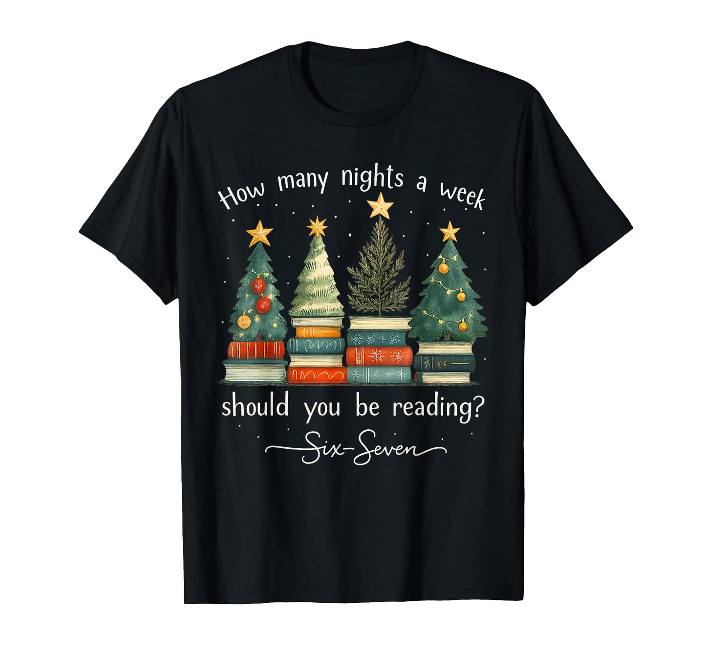 How Many Nights A Week Should You Be Reading 6–7 Xmas Books T-Shirt