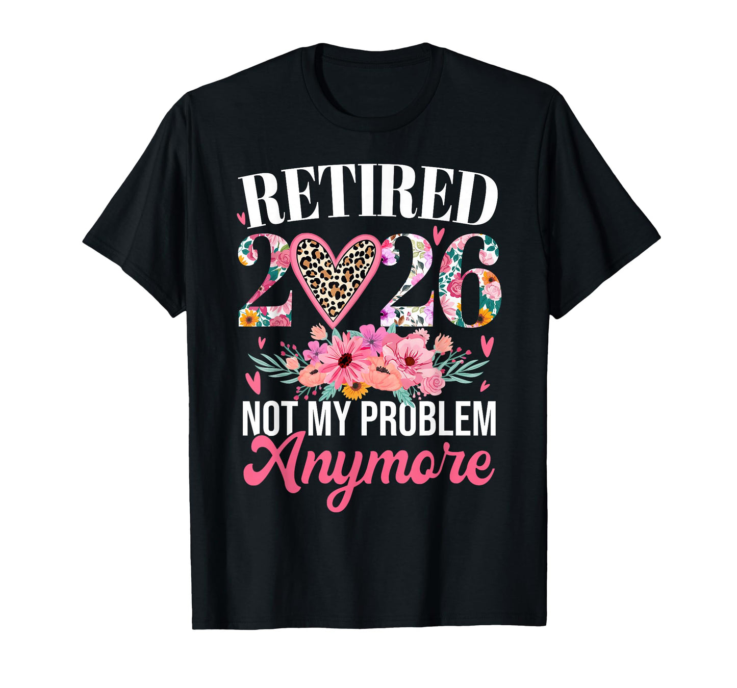 Retired 2026 Not My Problem Anymore Retirement Leopard Women T-Shirt