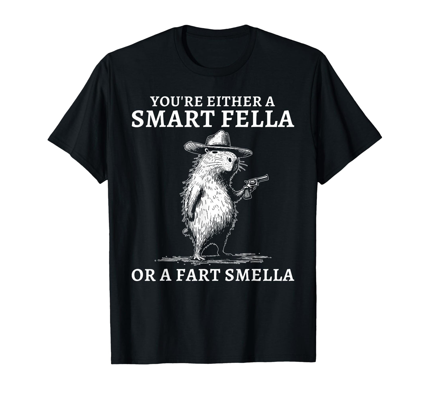 You're Either A Smart Fella Or A Fart Smella Funny Capybara T-Shirt