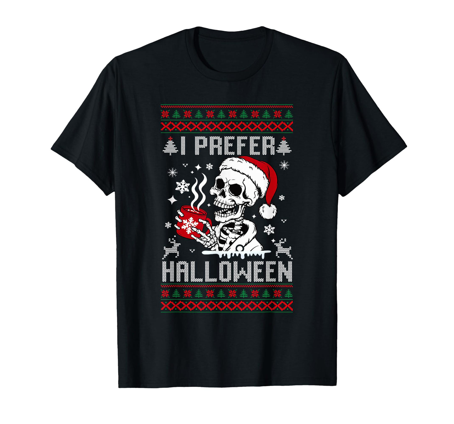 I Prefer Halloween Christmas Sweater Skeleton Ugly Xmas T-Shirt