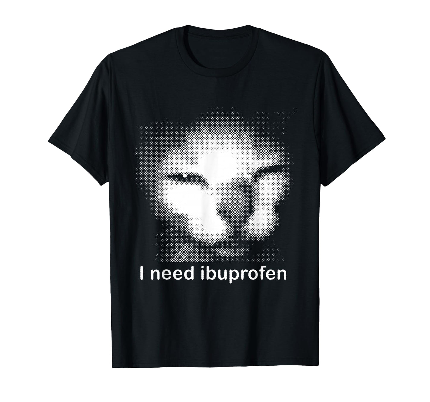 I Need Ibuprofen Funny Silly Kitten Meme Ironic Stupid Cat T-Shirt