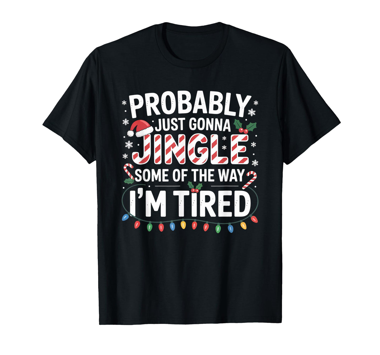Probably Just Going to Jingle Some of The Way Christmas Xmas T-Shirt