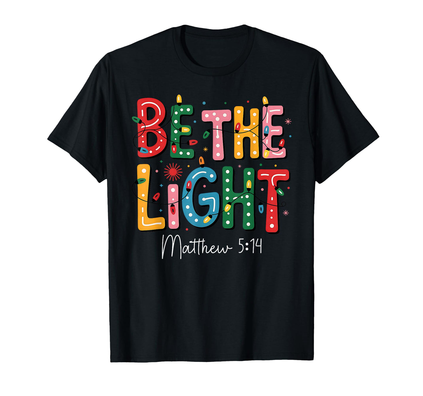 Be The Light Matthew 5:14 Xmas Jesus Christian Christmas T-Shirt
