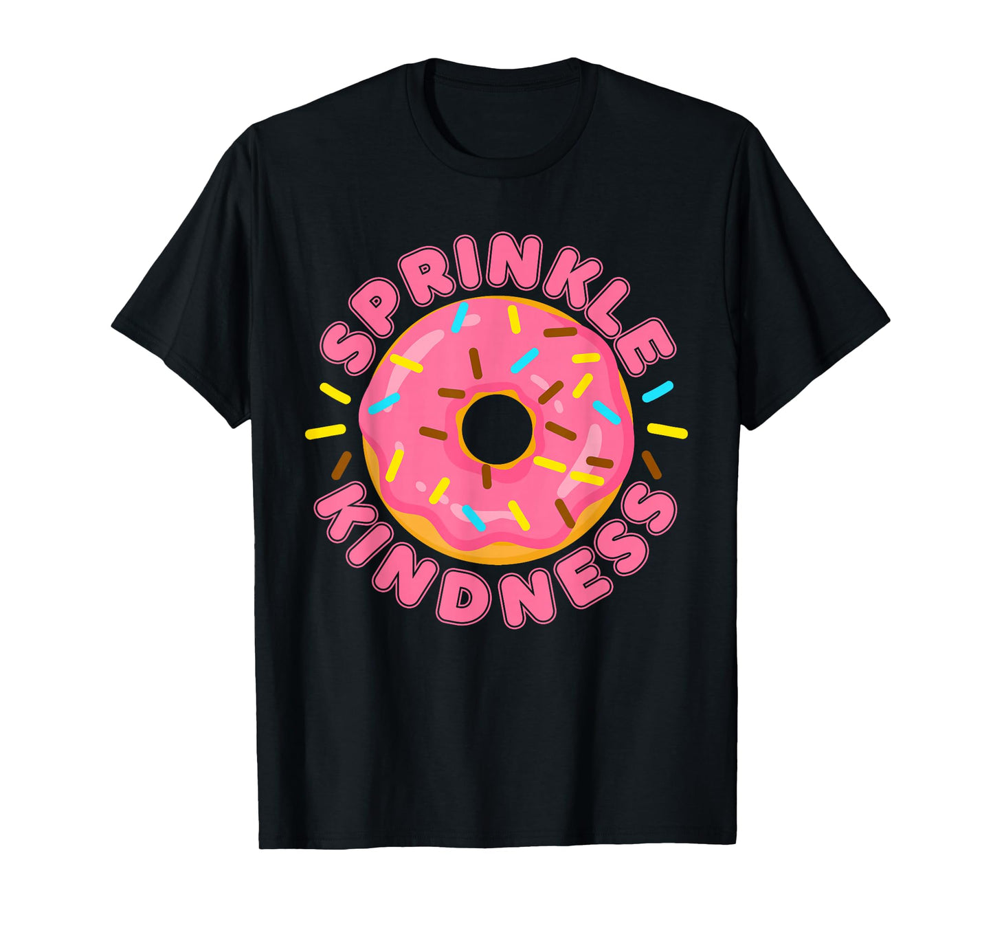 Funny Donut Sprinkle Kindness Doughnut Sweet Food Lover T-Shirt