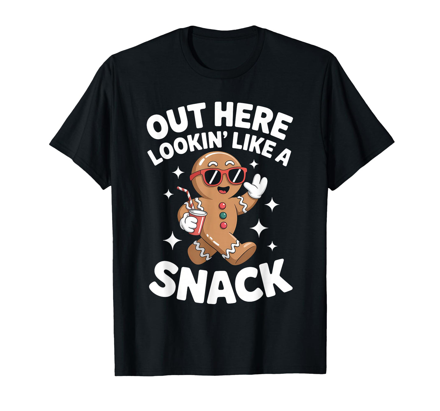 Out Here Looking Like A Snack Gingerbread Man Christmas T-Shirt