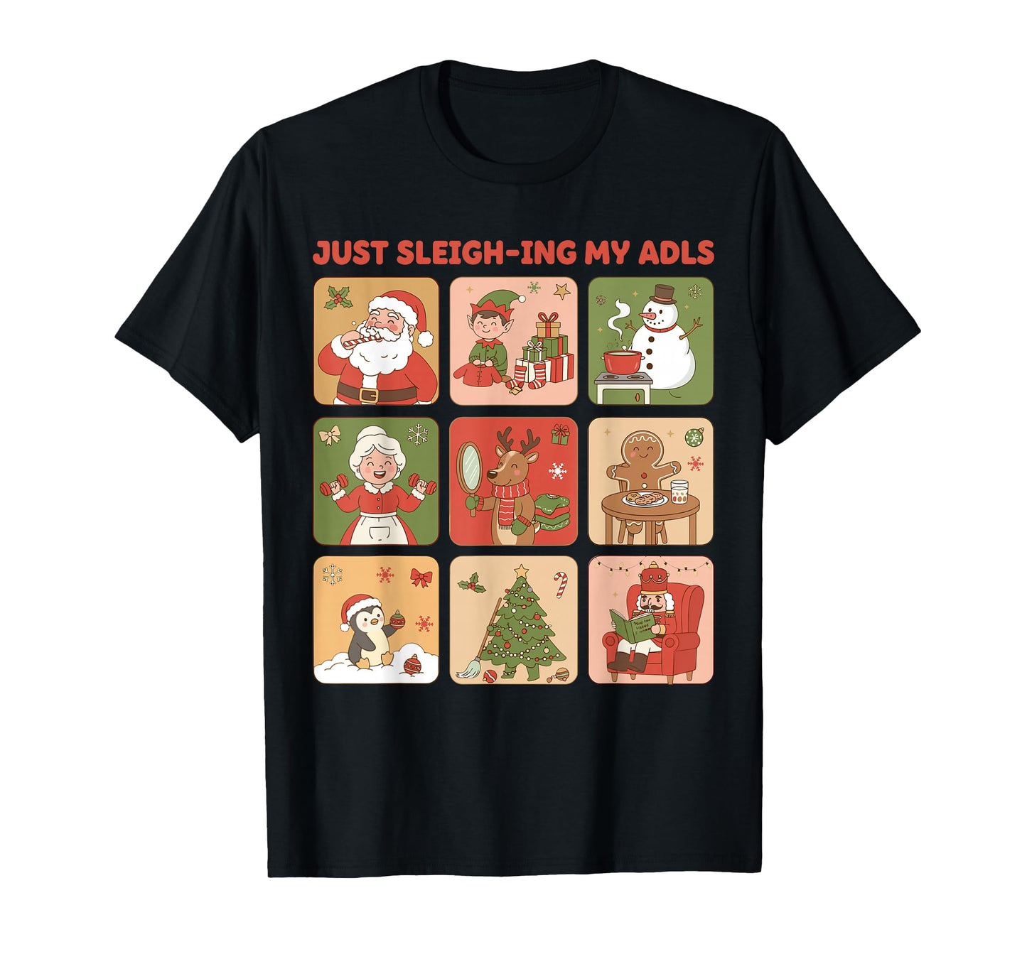 Just Sleigh-ing My ADLS Xmas Characters Occupational Therapy T-Shirt